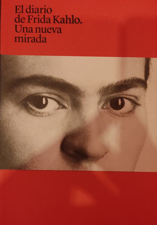 El diario de Frida Kahlo. Una nueva mirada.