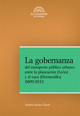 La gobernanza del transporte publico urbano: entre la planeación (León) y el caos (Hermosillo)