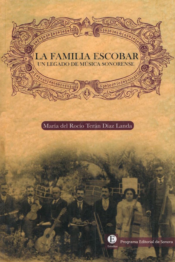 La familia Escobar. Un legado de música sonorense