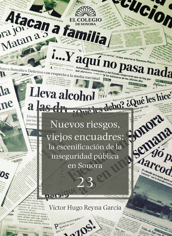Nuevos riesgos, viejos encuadres: la escenificación de la inseguridad publica en Sonora