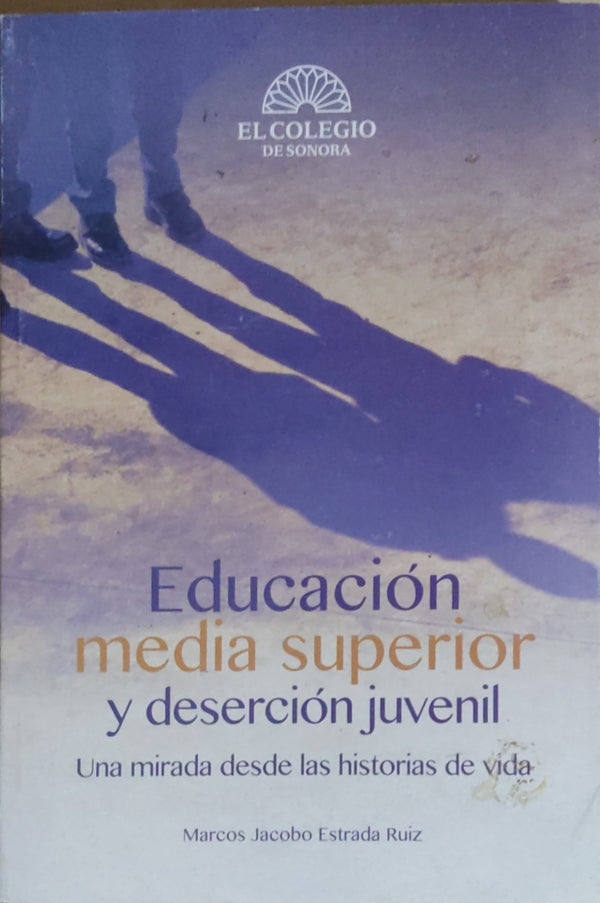Educación media superior y deserción juvenil  Una miradas desde las historias de vida