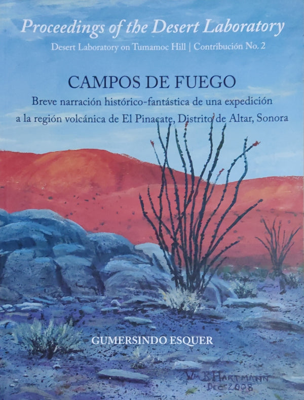 Campos de fuego  Breve narración histórico-fantástica de una expedición a la región volcánica de El Pinacate, Distrito de Altar, Sonora.