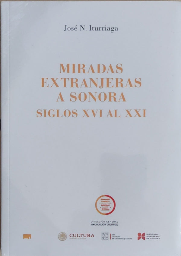 Miradas extranjeras a Sonora. Siglos XVI al XXI